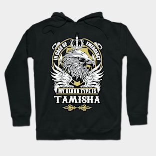 Tamisha Name T Shirt - In Case Of Emergency My Blood Type Is Tamisha Gift Item Hoodie